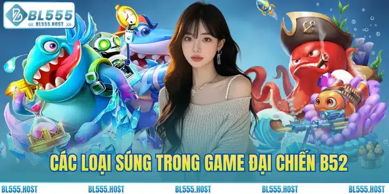 Các loại súng trong game đại chiến B52