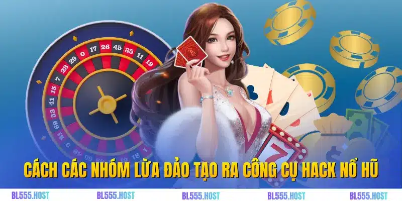 Cách các nhóm lừa đảo tạo ra công cụ hack nổ hũ