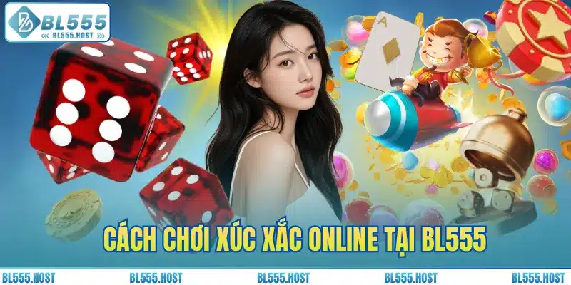 Cách chơi xúc xắc online tại BL555