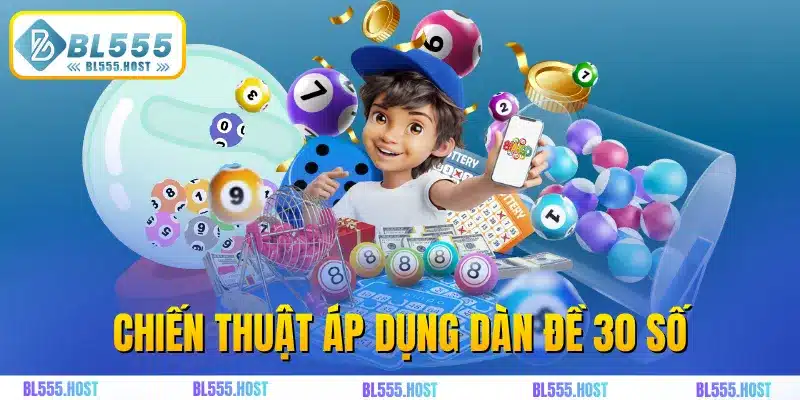 Chiến thuật áp dụng dàn đề 30 số