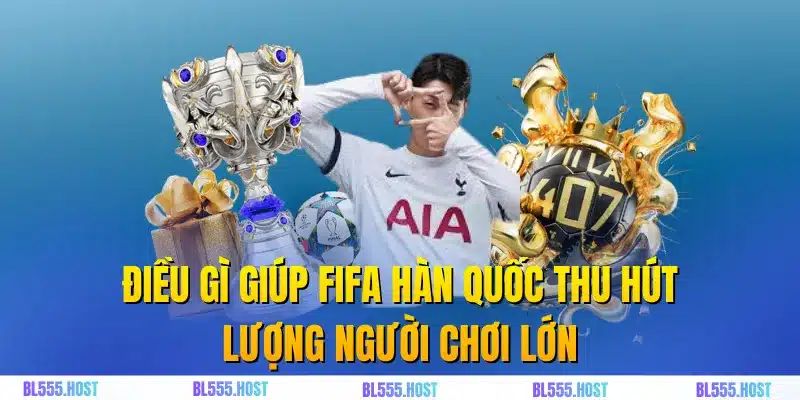 Điều gì giúp Fifa Hàn Quốc thu hút lượng người chơi lớn
