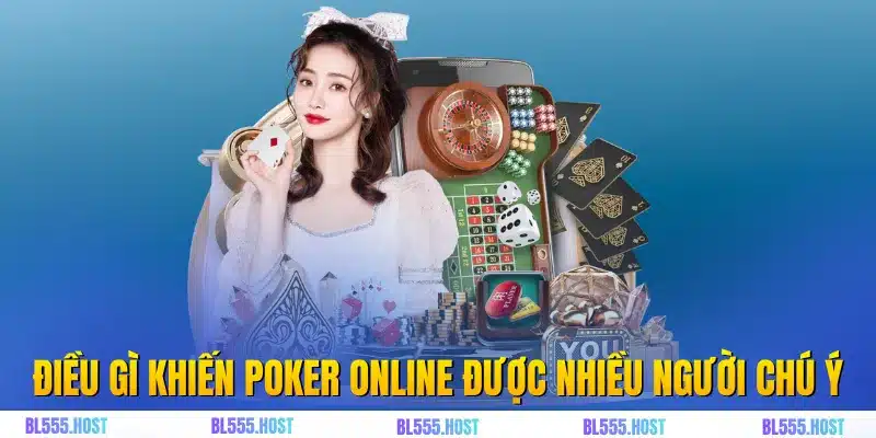 Điều gì khiến poker online được nhiều người chú ý