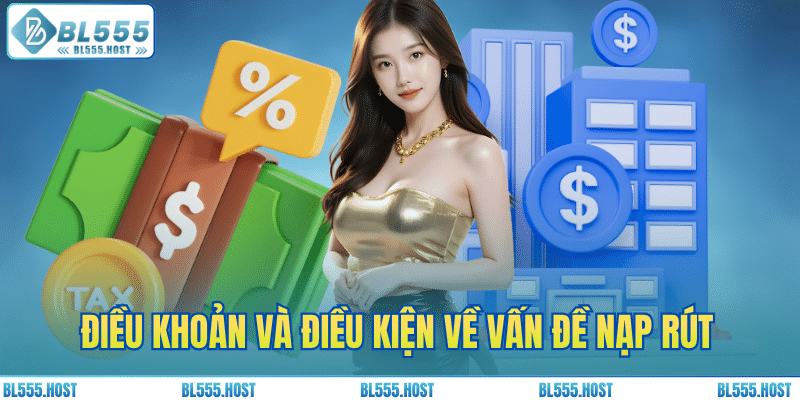 Điều khoản và điều kiện về vấn đề nạp/rút