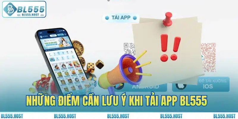 Những điểm cần lưu ý khi tải app BL555