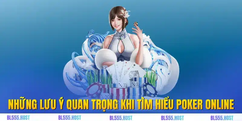 Những lưu ý quan trọng khi tìm hiểu poker online