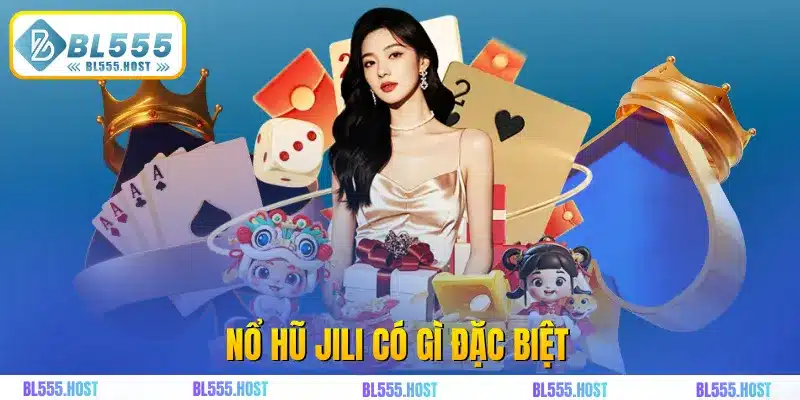 Nổ hũ Jili có gì đặc biệt