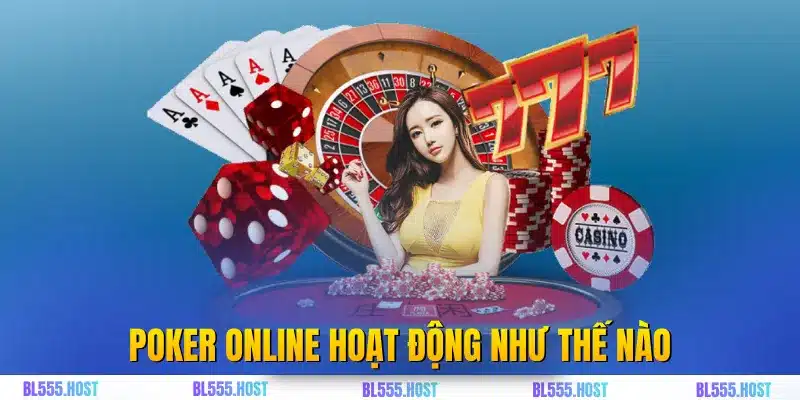 Poker online hoạt động như thế nào